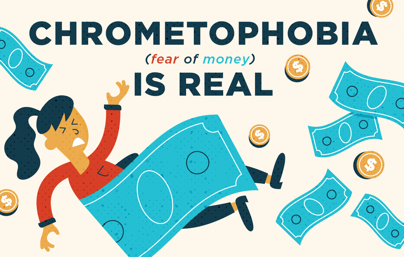Chrometophobia is the fear of money.